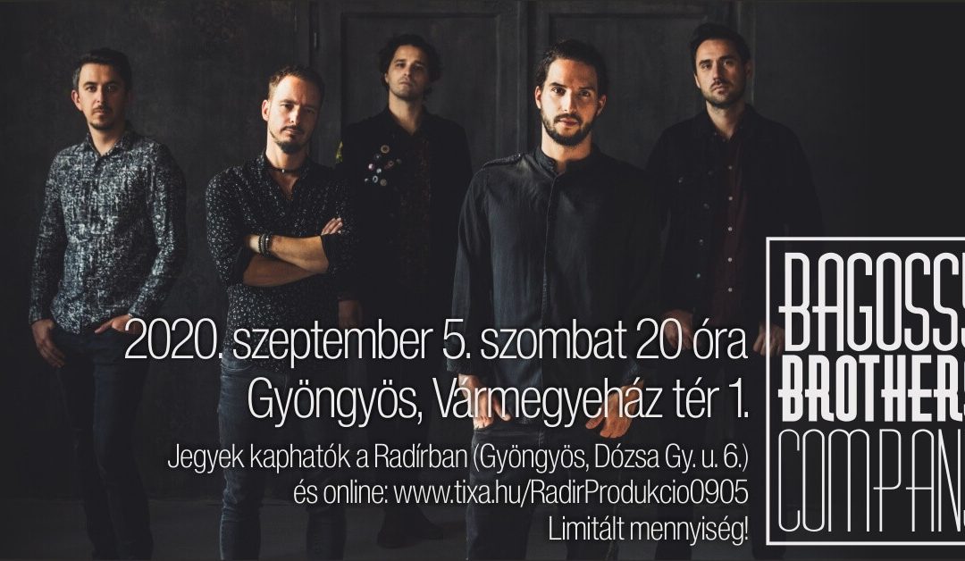 Bagossy Brothers Company koncert Gyöngyösön!